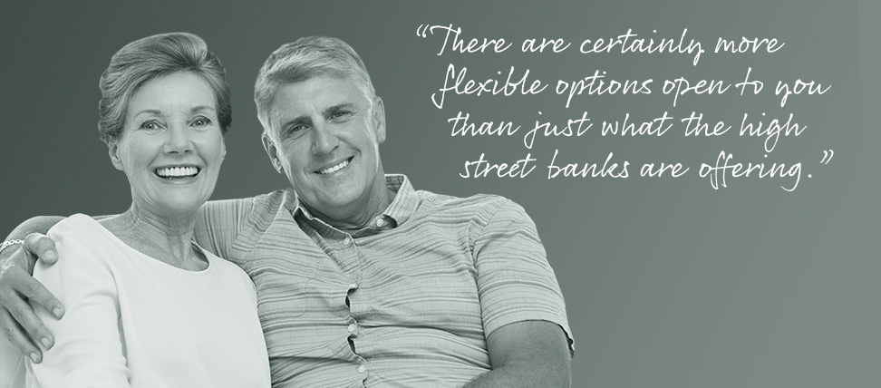 M229-Mortgage-972x428-150dpi "There are certainly more flexible options open to you than just what the high street banks are offering."